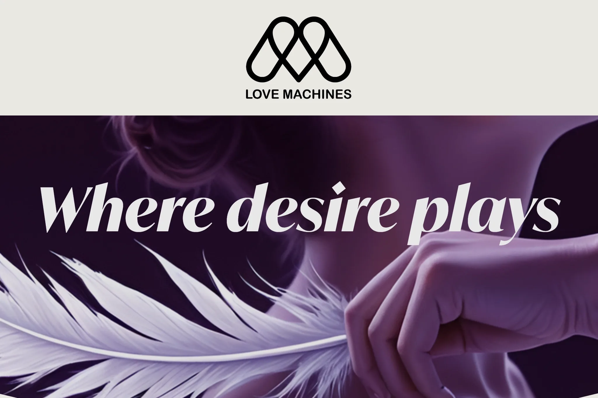 Love Machines brand logo with tagline 'Where desire plays' over sensual purple and white abstract imagery depicting intimate connection