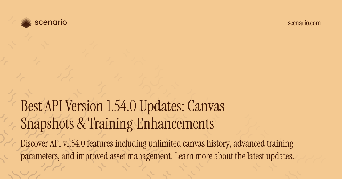 Best API Version 1.54.0 Updates: Canvas Snapshots & Training ...
