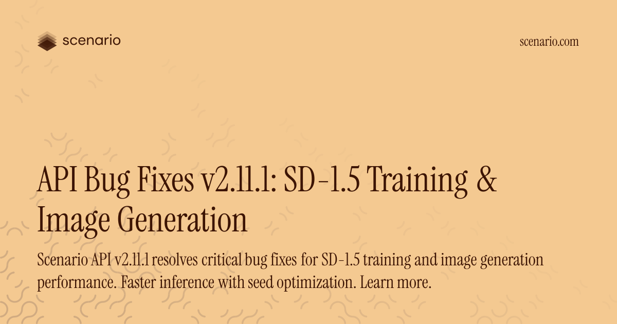 API Bug Fixes v2.11.1: SD-1.5 Training & Image Generation — Scenario ...