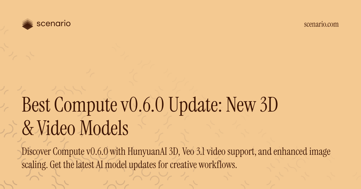 Best Compute v0.6.0 Update: New 3D & Video Models — Scenario Changelog ...