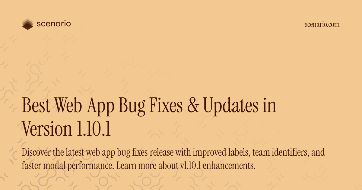 Best Web App Bug Fixes & Updates in Version 1.10.1 — Scenario Changelog ...
