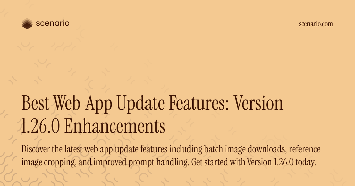 Best Web App Update Features: Version 1.26.0 Enhancements — Scenario ...