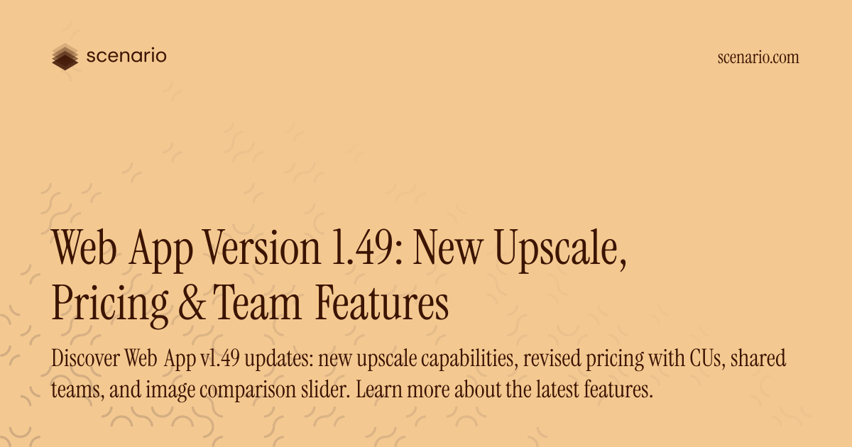 Web App Version 1.49: New Upscale, Pricing & Team Features — Scenario ...