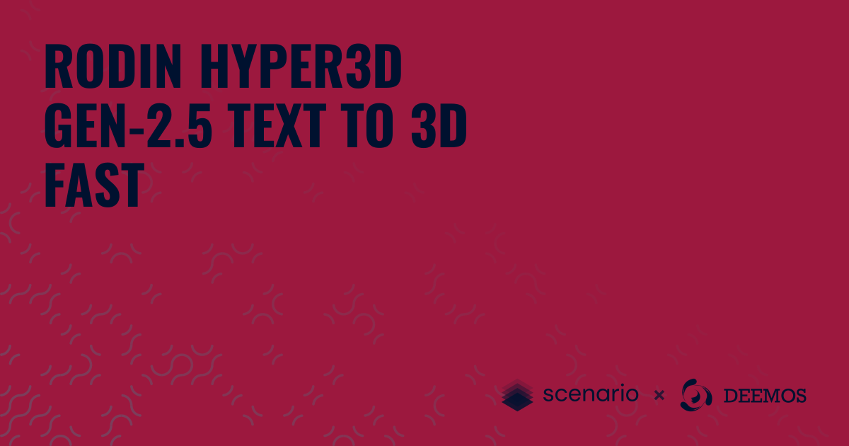 Rodin Hyper3D Gen-2.5 Text to 3D Fast | Scenario
